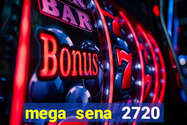 mega sena 2720 giga sena